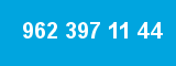 962 397 11 44